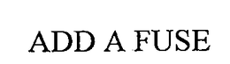 ADD A FUSE trademark