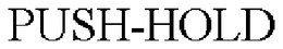 PUSH-HOLD trademark