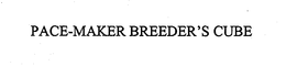PACE-MAKER BREEDER'S CUBE trademark