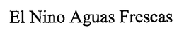 EL NINO AGUAS FRESCAS trademark