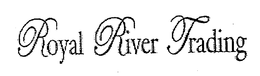 ROYAL RIVER TRADING trademark
