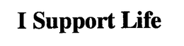 I SUPPORT LIFE trademark