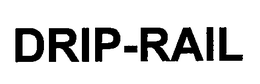 DRIP-RAIL trademark