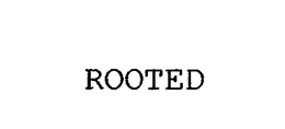 ROOTED trademark