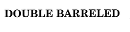 DOUBLE BARRELED trademark