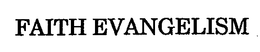 FAITH EVANGELISM trademark