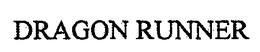 DRAGON RUNNER trademark