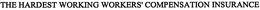 THE HARDEST WORKING WORKERS' COMPENSATION INSURANCE trademark