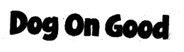 DOG ON GOOD trademark