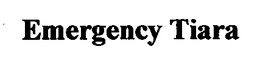 EMERGENCY TIARA trademark