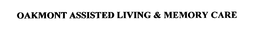 OAKMONT ASSISTED LIVING & MEMORY CARE trademark