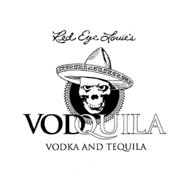 RED EYE LOUIE' S VODQUILA VODKA AND TEQUILA trademark