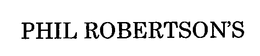 PHIL ROBERTSON'S trademark