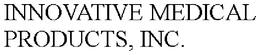 INNOVATIVE MEDICAL PRODUCTS, INC. trademark