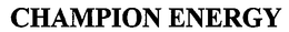 CHAMPION ENERGY trademark