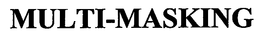 MULTI-MASKING trademark