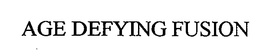 AGE DEFYING FUSION trademark