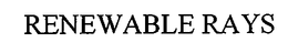 RENEWABLE RAYS trademark