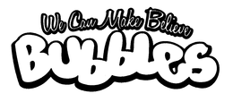 WE CAN MAKE BELIEVE BUBBLES trademark