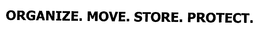 ORGANIZE. MOVE. STORE. PROTECT. trademark