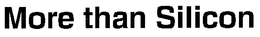 MORE THAN SILICON trademark