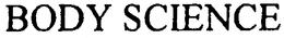BODY SCIENCE trademark