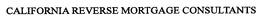 CALIFORNIA REVERSE MORTGAGE CONSULTANTS trademark