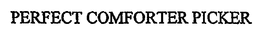 PERFECT COMFORTER PICKER trademark