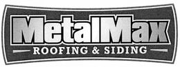 METALMAX ROOFING & SIDING trademark