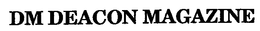 DM DEACON MAGAZINE trademark