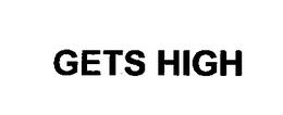 GETS HIGH trademark
