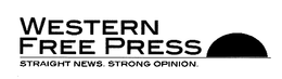 WESTERN FREE PRESS STRAIGHT NEWS. STRONG OPINION. trademark