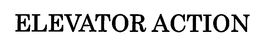 ELEVATOR ACTION trademark