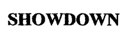 SHOWDOWN trademark