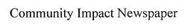 COMMUNITY IMPACT NEWSPAPER trademark