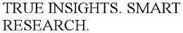 TRUE INSIGHTS. SMART RESEARCH. trademark