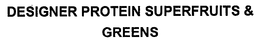 DESIGNER PROTEIN SUPERFRUITS & GREENS trademark