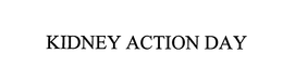 KIDNEY ACTION DAY trademark