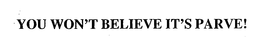 YOU WON'T BELIEVE IT'S PARVE! trademark