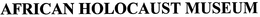 AFRICAN HOLOCAUST MUSEUM trademark