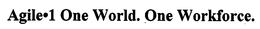 AGILE-1 ONE WORLD. ONE WORKFORCE. trademark