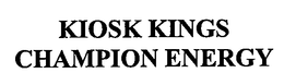 KIOSK KINGS CHAMPION ENERGY trademark