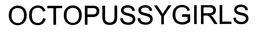 OCTOPUSSYGIRLS trademark