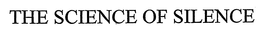 THE SCIENCE OF SILENCE trademark
