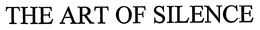 THE ART OF SILENCE trademark