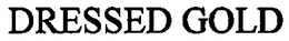 DRESSED GOLD trademark