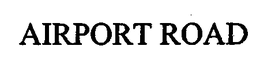 AIRPORT ROAD trademark