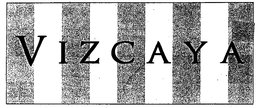 VIZCAYA trademark
