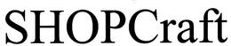 SHOPCRAFT trademark