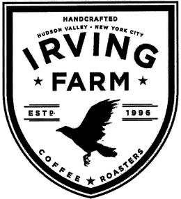 HANDCRAFTED HUDSON VALLEY·NEW YORK CITY IRVING FARM ESTP 1996 COFFEE ROASTERS trademark